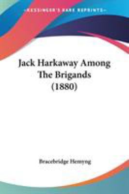 Jack Harkaway Among The Brigands (1880) 0548633037 Book Cover