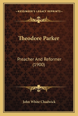 Theodore Parker: Preacher And Reformer (1900) 1166328325 Book Cover