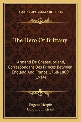 The Hero Of Brittany: Armand De Chateaubriand, ... 1165604906 Book Cover