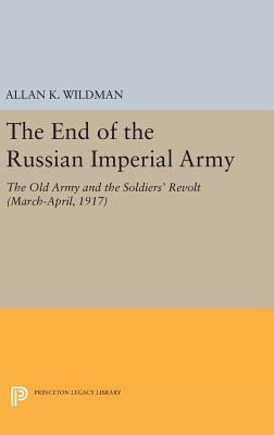 The End of the Russian Imperial Army: The Old A... 0691643555 Book Cover