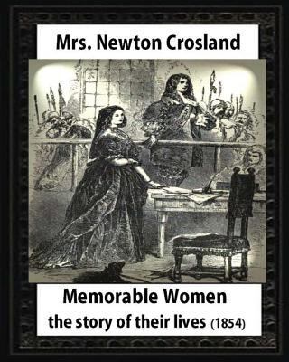 Memorable Women,1854.by Mrs. Newton Crosland an... 1532794053 Book Cover