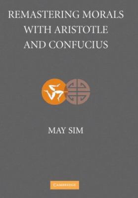 Remastering Morals with Aristotle and Confucius 0521870933 Book Cover