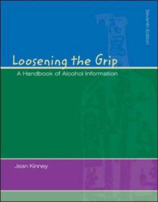 Loosening The Grip: A Handbook of Alcohol Infor... 0073028363 Book Cover