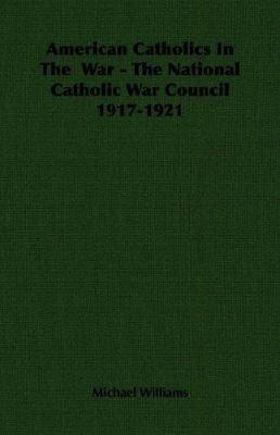 American Catholics in the War - The National Ca... 1406750913 Book Cover