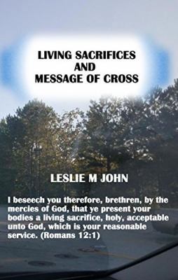 Living Sacrifices and Message of Cross 0998518123 Book Cover