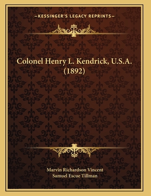 Colonel Henry L. Kendrick, U.S.A. (1892) 116588254X Book Cover
