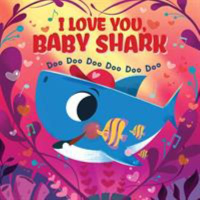 I Love You Baby Shark Doo Doo Doo Doo 1407199943 Book Cover