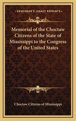 Memorial of the Choctaw Citizens of the State o... 1168673550 Book Cover