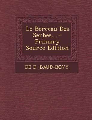 Le Berceau Des Serbes... [French] 1294481959 Book Cover