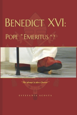 Benedict XVI: Pope "Emeritus"?            Book Cover