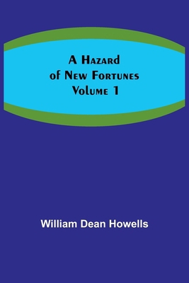 A Hazard of New Fortunes - Volume 1 9356572062 Book Cover