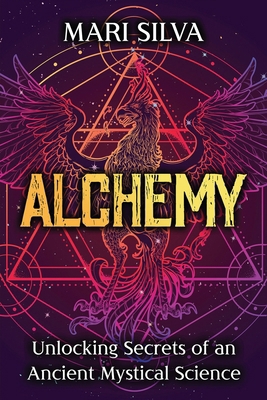 Alchemy: Unlocking Secrets of an Ancient Mystic... B091GR4VNZ Book Cover