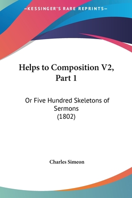 Helps to Composition V2, Part 1: Or Five Hundre... 1162125292 Book Cover