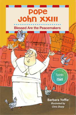 Pope John XXIII: Blessed Are the Peacemakers 0764828681 Book Cover