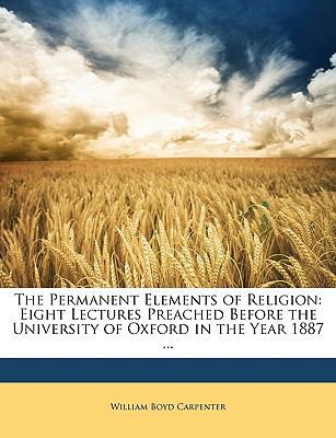 The Permanent Elements of Religion: Eight Lectu... 1146790597 Book Cover