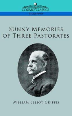Sunny Memories of Three Pastorates 1596056878 Book Cover