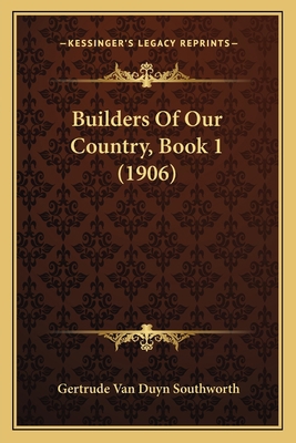 Builders Of Our Country, Book 1 (1906) 1164592963 Book Cover