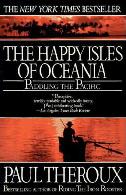 Happy Isles of Oceania: Paddling the Pacific 0449908585 Book Cover