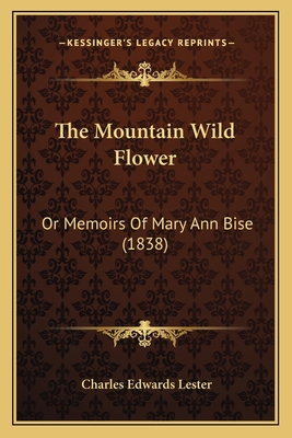 The Mountain Wild Flower: Or Memoirs Of Mary An... 1165786303 Book Cover