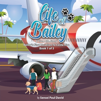 Life of Bailey: Bailey's First Vacation To Cost... 1778482678 Book Cover