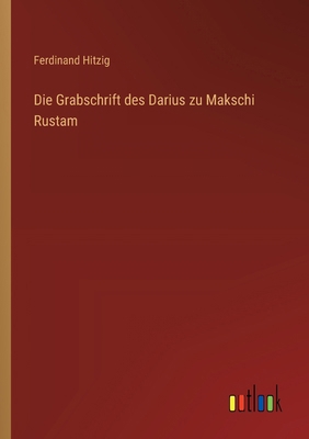 Die Grabschrift des Darius zu Makschi Rustam [German] 336855719X Book Cover