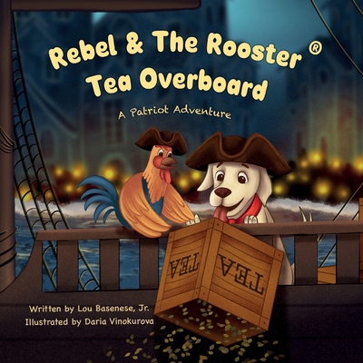 Rebel & The Rooster: Tea Overboard 1969377402 Book Cover