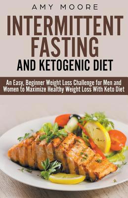 Ketogenic Diet and Intermittent Fasting: An Eas... 1393214185 Book Cover