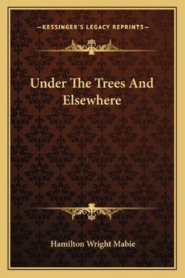 Under The Trees And Elsewhere 1163266515 Book Cover