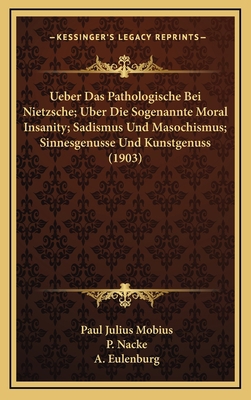 Ueber Das Pathologische Bei Nietzsche; Uber Die... [German] 1167965574 Book Cover