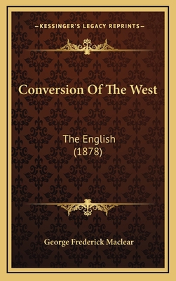 Conversion Of The West: The English (1878) 1167271459 Book Cover
