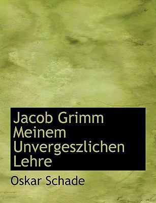 Jacob Grimm Meinem Unvergeszlichen Lehre [German] [Large Print] 111680557X Book Cover