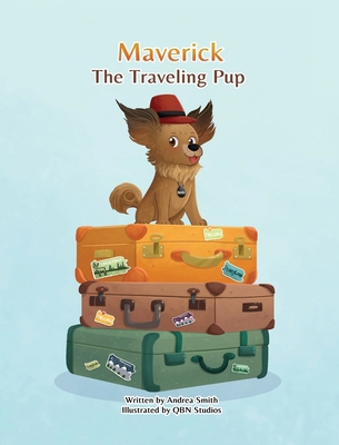 Maverick The Traveling Pup: A fun and education... B0CMG48J3V Book Cover