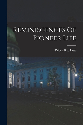 Reminiscences Of Pioneer Life 1017829403 Book Cover