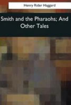 Smith and the Pharaohs, And Other Tales 1544097301 Book Cover