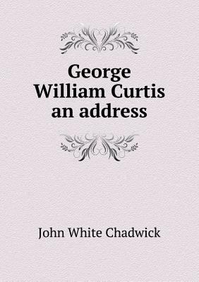 George William Curtis an address 5518623445 Book Cover