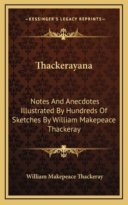 Thackerayana: Notes and Anecdotes Illustrated b... 1163492418 Book Cover