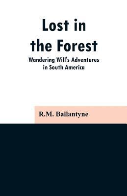 Lost in the Forest: Wandering Will's Adventures... 935329715X Book Cover