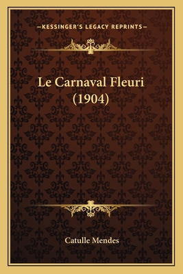 Le Carnaval Fleuri (1904) [French] 1167615948 Book Cover