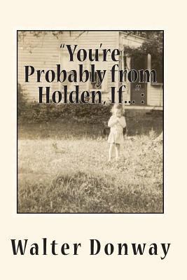 "You're Probably from Holden, If...": Growing U... 1493756990 Book Cover