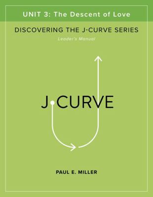 Paperback Descent of Love Leader's Manual : Discovering the J-Curve, Unit 3 Book