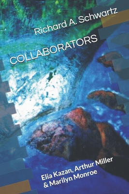 Collaborators: Elia Kazan, Arthur Miller & Mari... B086PM7B2R Book Cover