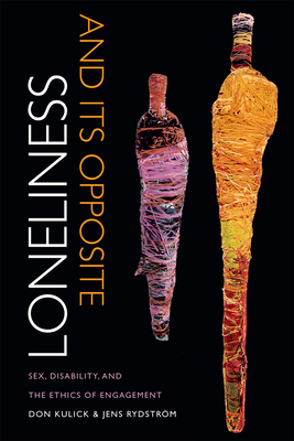 Loneliness and Its Opposite: Sex, Disability, a... 0822358336 Book Cover