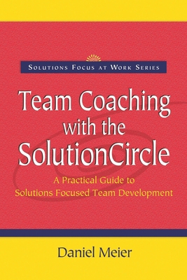 Team Coaching with the Solution Circle 0954974913 Book Cover