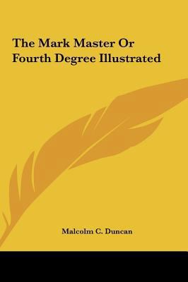 The Mark Master or Fourth Degree Illustrated 1161569049 Book Cover