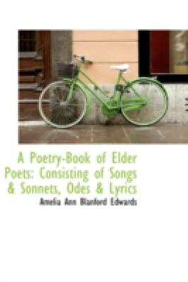 A Poetry-Book of Elder Poets: Consisting of Son... 0559329288 Book Cover