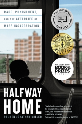 Halfway Home: Race, Punishment, and the Afterli... 0316451487 Book Cover