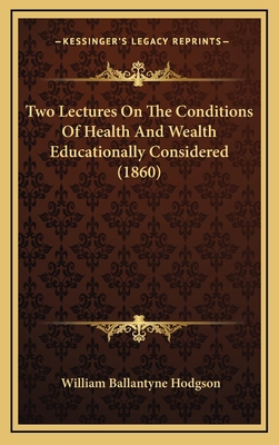 Two Lectures On The Conditions Of Health And We... 1168874017 Book Cover