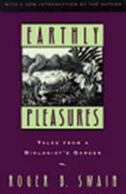 Earthly Pleasures: Tales from a Biologist's Garden 155821321X Book Cover