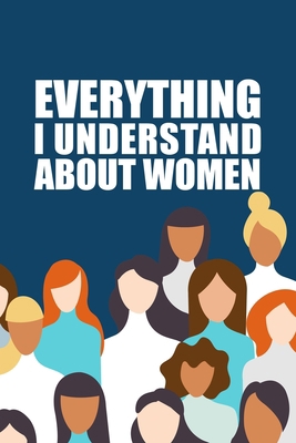Everything I Understand about Women 1702156753 Book Cover