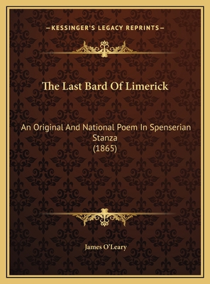 The Last Bard Of Limerick: An Original And Nati... 1169654754 Book Cover